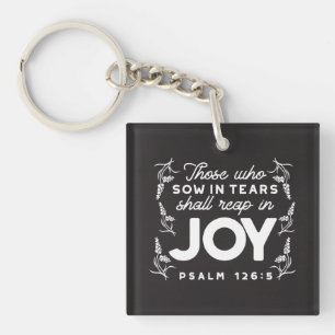 Those Who Sow in Tears Shall Reap in Joy Quotes Keychain