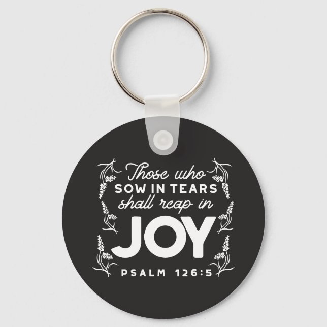 Those Who Sow in Tears Shall Reap in Joy Quotes Keychain (Front)