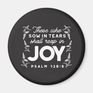 Those Who Sow in Tears Shall Reap in Joy Quotes Magnet