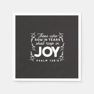 Those Who Sow in Tears Shall Reap in Joy Quotes Napkin