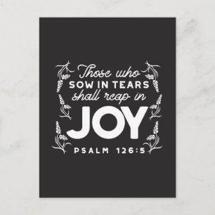 Those Who Sow in Tears Shall Reap in Joy Quotes Postcard