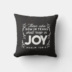 Those Who Sow in Tears Shall Reap in Joy Quotes Throw Pillow