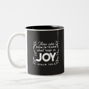 Those Who Sow in Tears Shall Reap in Joy Quotes Two-Tone Coffee Mug