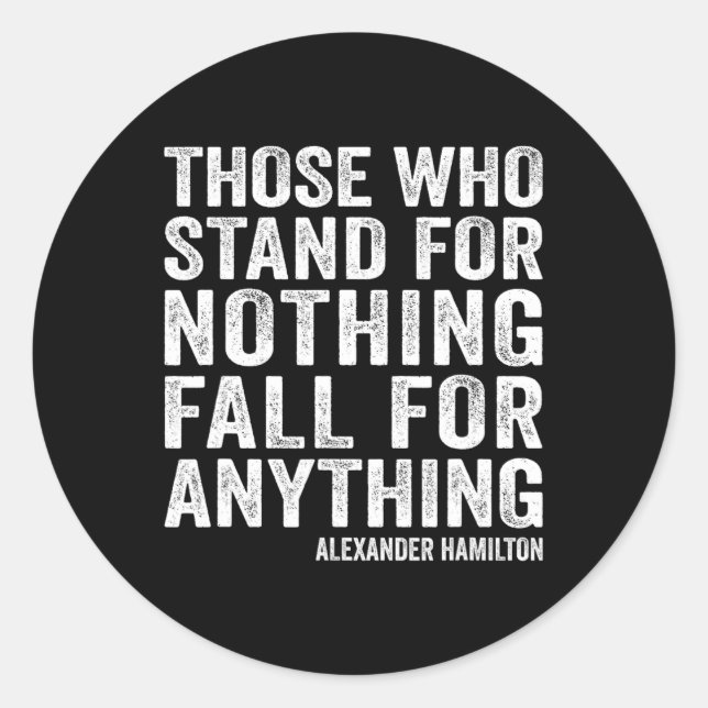 Those Who Stand For Nothing Fall For Anything Hami Classic Round Sticker (Front)