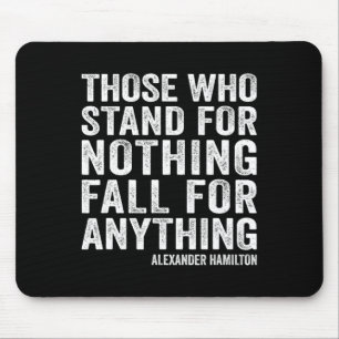 Those Who Stand For Nothing Fall For Anything Hami Mouse Pad