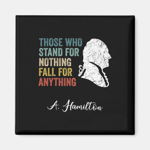 Those Who Stand Nothing Fall Anything Hamilton Magnet