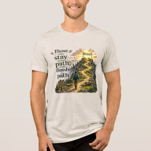 Those Who Stay on the Path Inspirational Tee