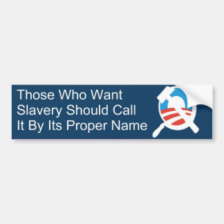 Those Who Want Slavery Bumper Sticker