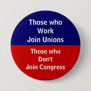 Those \Who Work Join Unions 3 Inch Round Button
