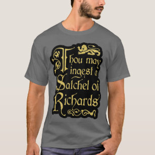 Thou May Inject a Satchel of Richards T-Shirt