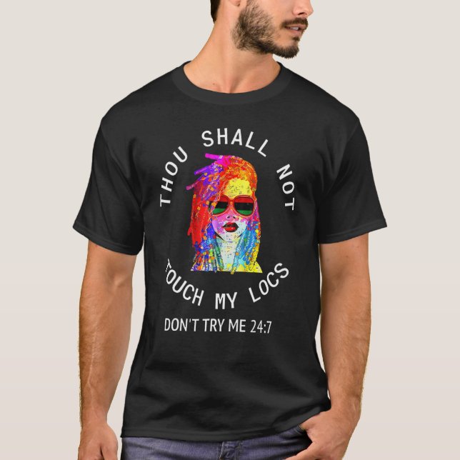 Thou Shall Not Touch My Locs Dreadlocks Dreads Nat T-Shirt (Front)