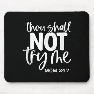 Thou Shall Not Try Me, Mom 24_7, Funny, Jokes, Sar Mouse Pad