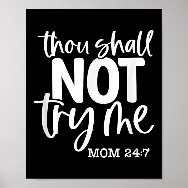 Thou Shall Not Try Me, Mom 24_7, Funny, Jokes, Sar Poster (Front)