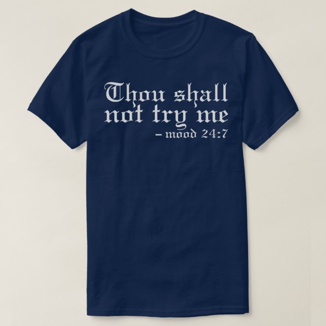 Thou Shall Not Try Me Mood 247 Classic T-Shirt (Design Front)