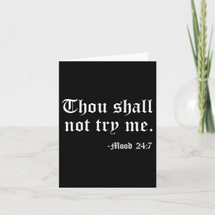 Thou Shall Not Try Me Mood 24_7 Funny Quote Old En Card