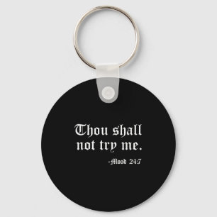 Thou Shall Not Try Me Mood 24_7 Funny Quote Old En Keychain