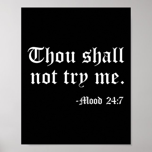 Thou Shall Not Try Me Mood 24_7 Funny Quote Old En Poster (Front)