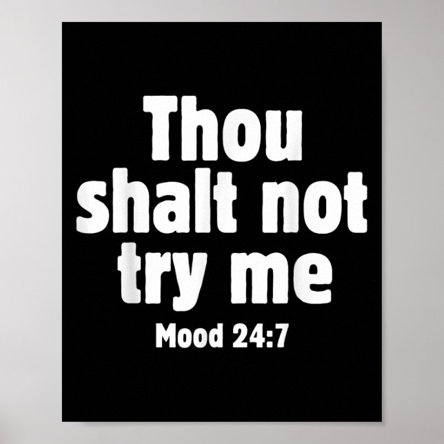 Thou Shall Not Try Me Mood 24 7 Funny Quote Old En Poster (Front)