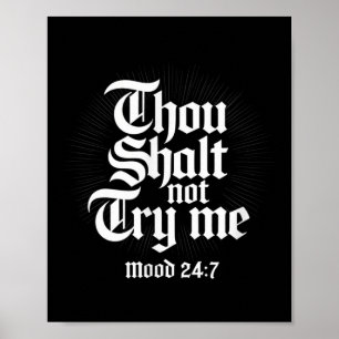 Thou Shall Not Try Me Mood 24 7 Funny Quote Old En Poster