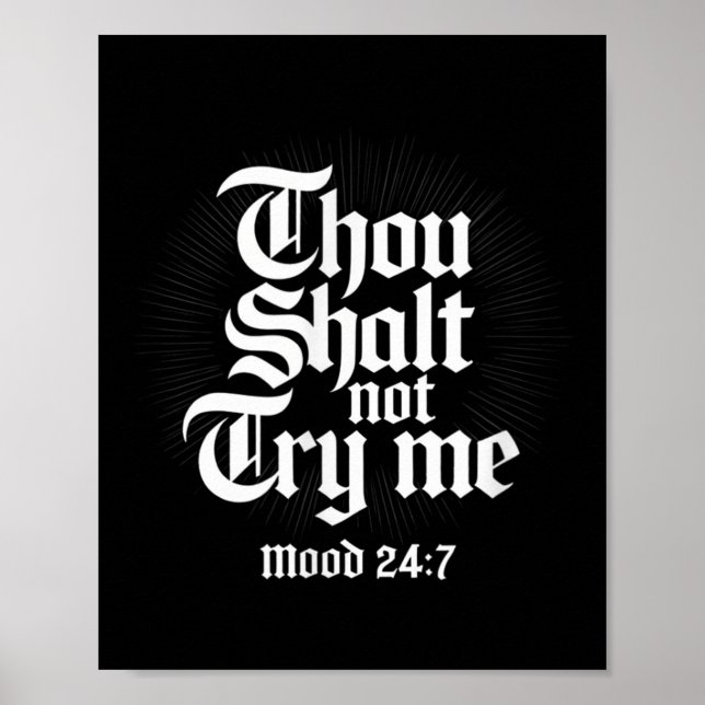 Thou Shall Not Try Me Mood 24 7 Funny Quote Old En Poster (Front)
