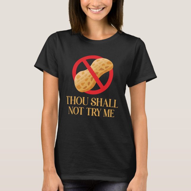 Thou shall not try me nut allergy peanut allergic T-Shirt (Front)