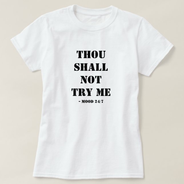 Thou Shall Not Try Me T-Shirt (Design Front)