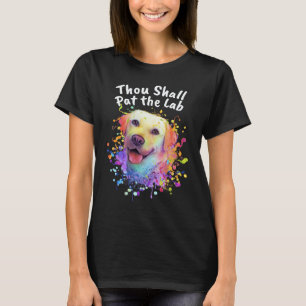 Thou Shall Pat the Lab Labrador Retriever Humor T-Shirt