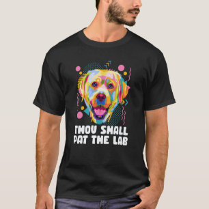 Thou Shall Pat the Lab Labrador Retriever Humor T-Shirt