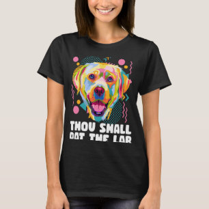Thou Shall Pat the Lab  Labrador Retriever Humour T-Shirt
