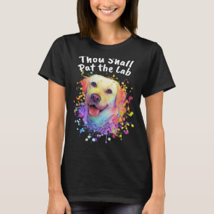 Thou Shall Pat the Lab  Labrador Retriever Humour  T-Shirt