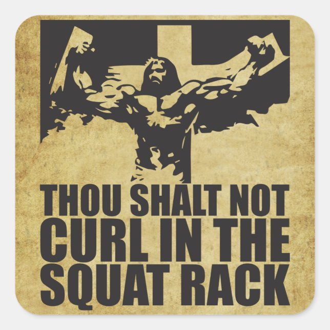 Thou Shalt Not Curl In The Squat Rack Square Sticker (Front)