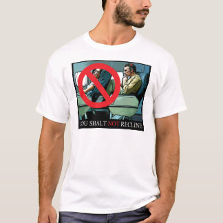 Thou Shalt not recline T-Shirt