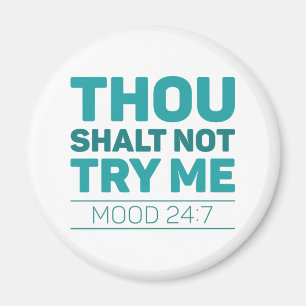 Thou Shalt Not Try Me Magnet