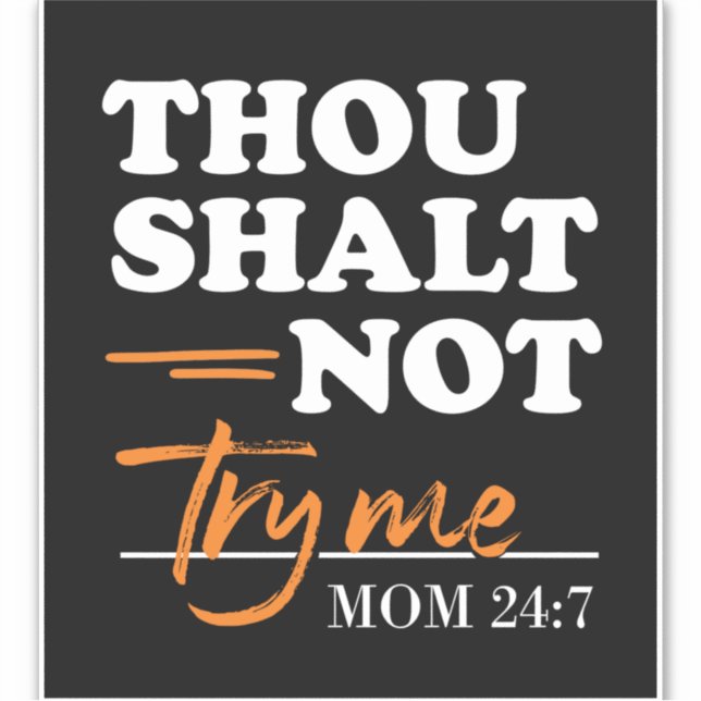 Thou Shalt Not Try Me Mom  (Front)