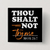 Thou Shalt Not Try Me Mom 
