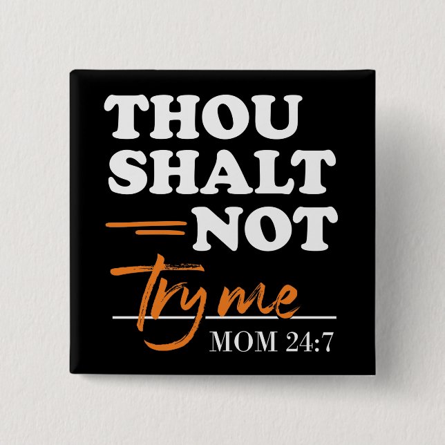 Thou Shalt Not Try Me Mom  2 Inch Square Button (Front)