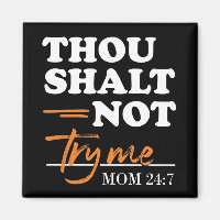 Thou Shalt Not Try Me Mom