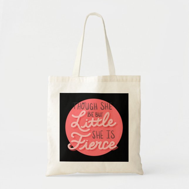 Though She Be But Little She Is Fierce 73 Tote Bag (Front)