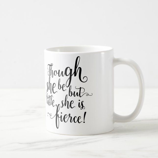Though she be but little, she is fierce coffee mug (Right)