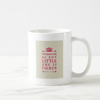 Though she be but little she is fierce coffee mug