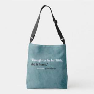 “Though she be but little, she is fierce!” Crossbody Bag