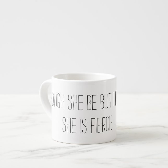 Though she be but little she is fierce espresso cup (Front Left)