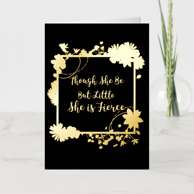 Though She Be But Little She is Fierce Foil Greeting Card (Front)