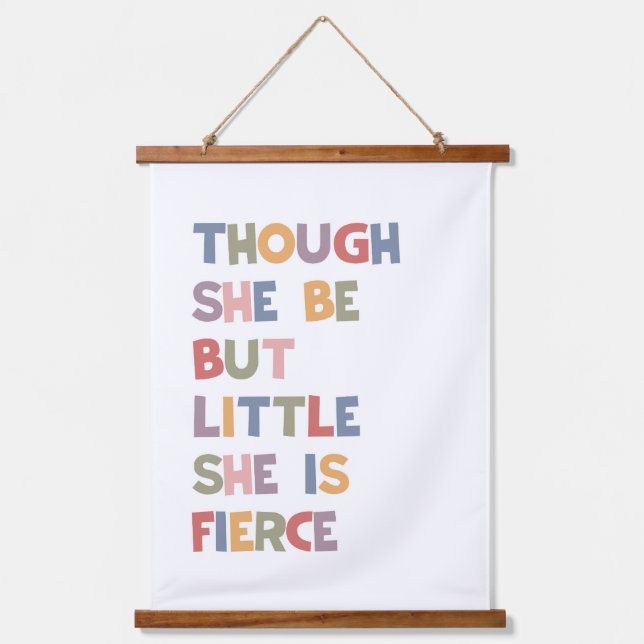 Though She be But Little She Is Fierce Hanging Tapestry (Front)