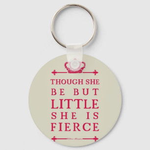 Though she be but little she is fierce keychain