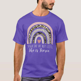 Though She Be But Little She is Fierce Leopard Pri T-Shirt