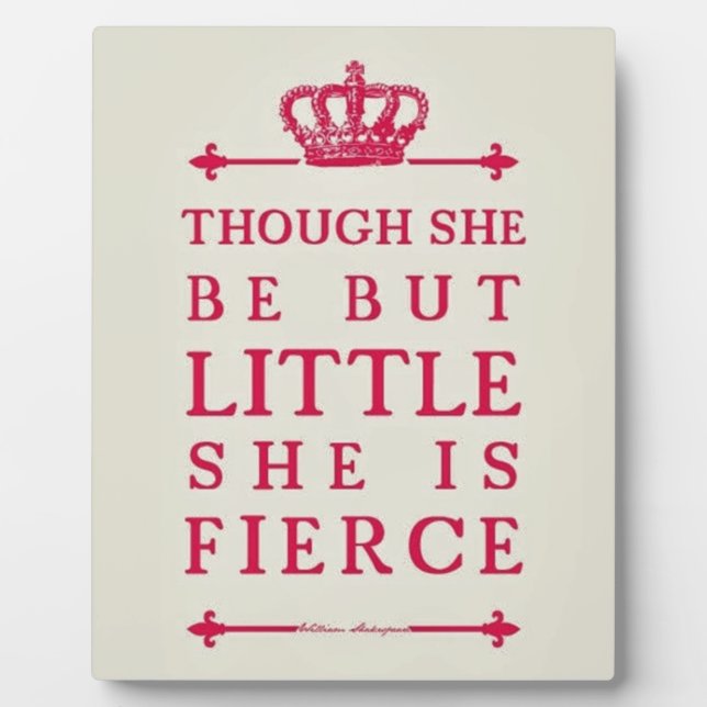 Though she be but little she is fierce plaque (Front)