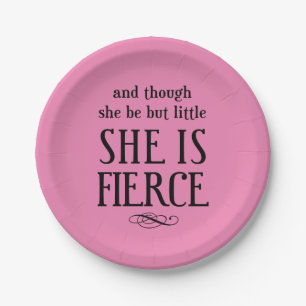 Though she be but little, She is fierce Plate