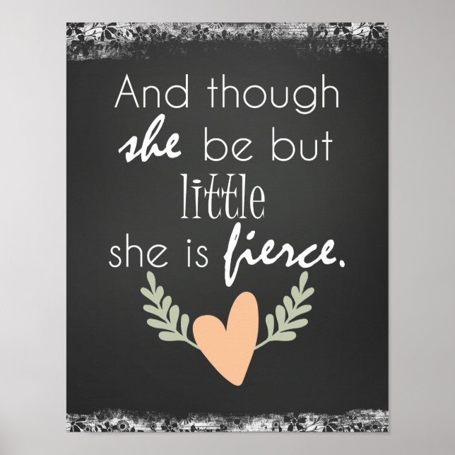 Though She Be But Little, She is Fierce Poster (Front)