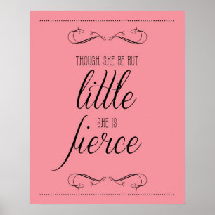 Though she be but little she is fierce print, pink poster